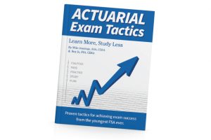 Actuarial Exam Tactics: Learn More, Study Less