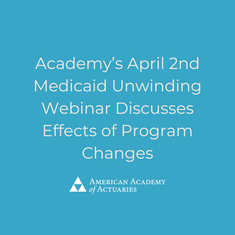 Academy’s April 2nd Medicaid Unwinding Webinar Discusses Effects of Program Changes