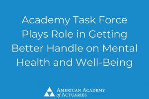 Academy Task Force Plays Role in Getting Better Handle on Mental Health and Well-Being