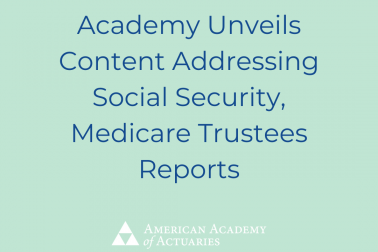 Academy Unveils Content Addressing Social Security, Medicare Trustees Reports