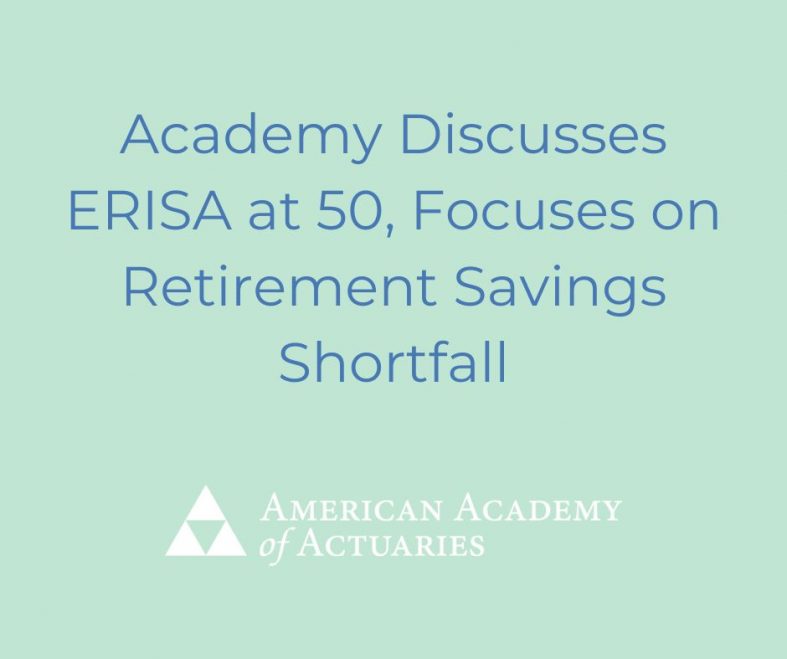 Academy Discusses ERISA at 50, Focuses on Retirement Savings Shortfall